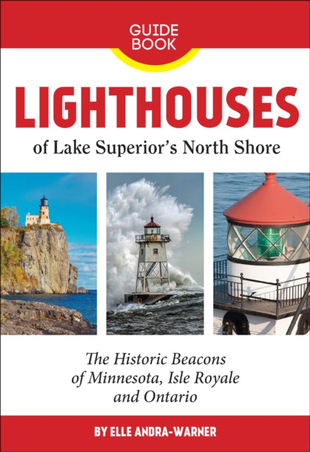 Book cover of: Lighthouses of Lake Superior's North Shore. By: Elle Andra-Warner