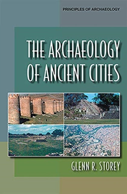 Book cover of: Archaeology of Ancient Cities. By: Glenn Reed Storey