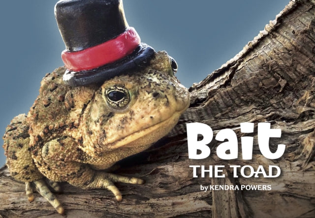 Book cover of: Bait the Toad. By: Kendra Powers