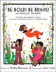 Book cover of: Be Bold! Be Brave!. By: Naibe Reynoso