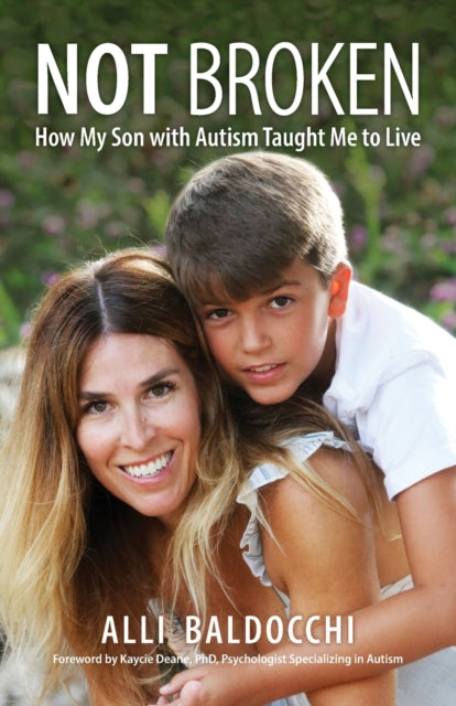 Book cover of: Not Broken - How My Son with Autism Taught Me to Live