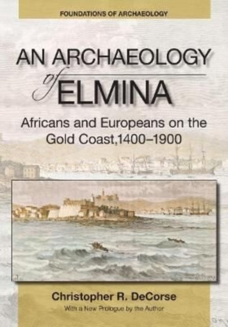 Book cover of: Archaeology of Elmina (New edition). By: Christopher R. DeCorse