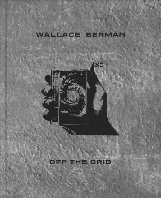 Book cover of: Wallace Berman: Off the Grid. By: Tosh Berman