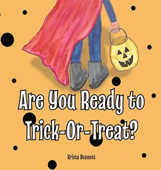 Book cover of: Are You Ready to Trick-Or-Treat?. By: Krista Bennett