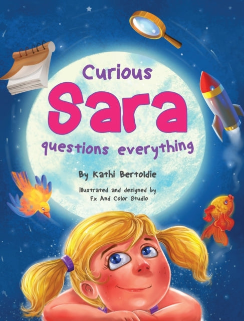 Book cover of: Curious Sara questions everything. By: Kathi Bertoldie