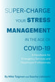 Book cover of: Super-Charge Your Stress Management in the Age of COVID-19