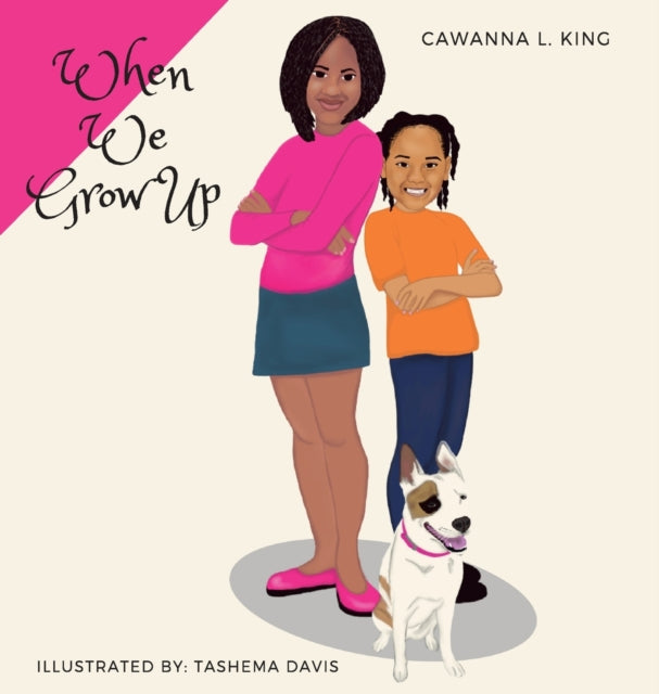 Book cover of: When We Grow Up. By: Cawanna King