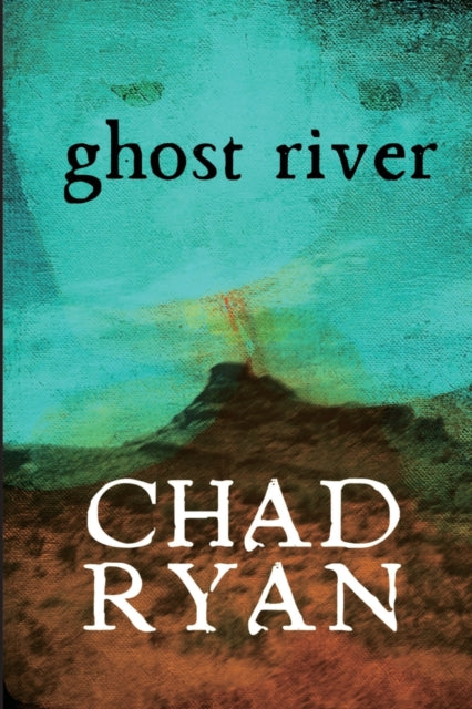 Book cover of: Ghost River. By: Chad Ryan