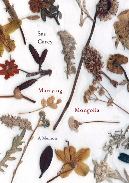 Book cover of: Marrying Mongolia. By: Sas Carey