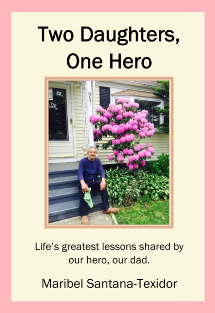 Book cover of: Two Daughters, One Hero. By: Maribel Santana-Texidor