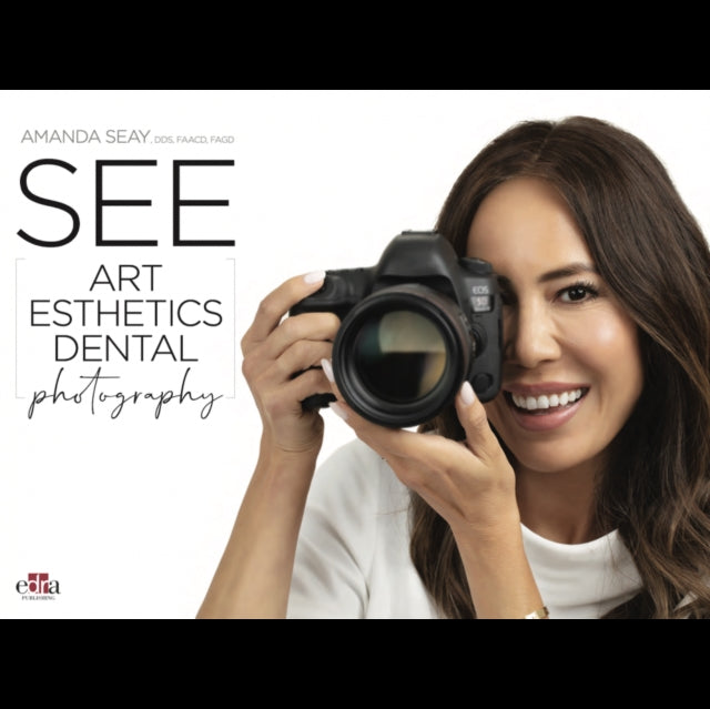 Book cover of: See - Art Esthetics Dental Photography. By: Amanda Seay