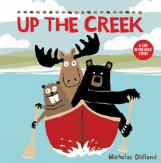 Book cover of: Up the Creek. By: Nicholas Oldland