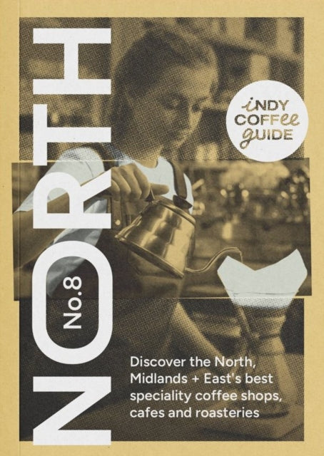 Book cover of: Indy Coffee Guide England: North, Midlands and East No 8
