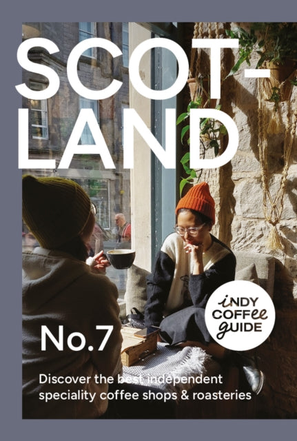 Book cover of: Indy Coffee Guide Scotland: No. 7