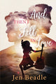 Book cover of: And Then I Fell in Love