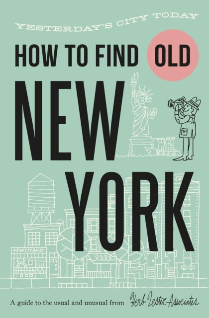 Book cover of: How To Find Old New York. By: Jon Hammer