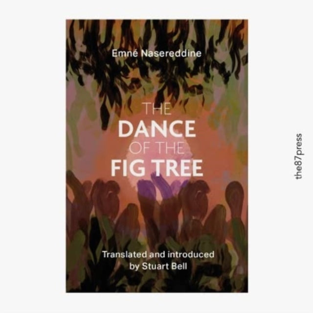 Book cover of: Dance of the Fig Tree. By: Emné Nasereddine