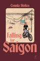 Book cover of: Falling for Saigon. By: Connla Stokes