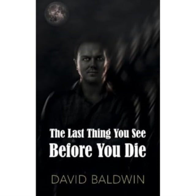 Book cover of: Last Thing You See Before You Die
