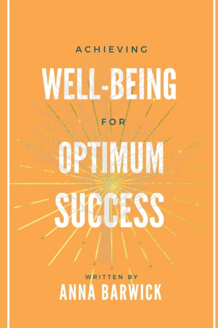 Book cover of: Achieving Well-being for Optimum Success