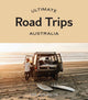 Book cover of: Ultimate Road Trips: Australia. By: Lee Atkinson