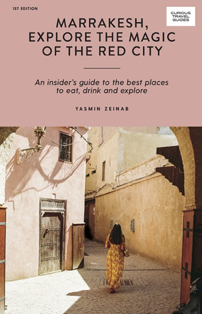 Book cover of: Marrakesh, Explore the Magic of the Red City. By: Yasmin Zeinab