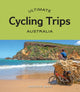 Book cover of: Ultimate Cycling Trips: Australia. By: Andrew Bain