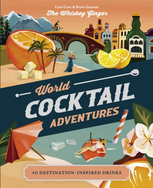 World Cocktail Adventures, 40 Destination-inspired Drinks 9781741177954 Loni Carr