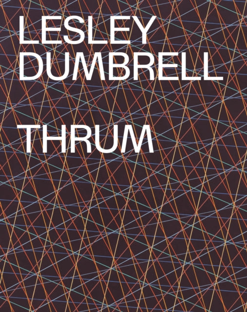 Book cover of: Lesley Dumbrell: Thrum. By: Anne Ryan