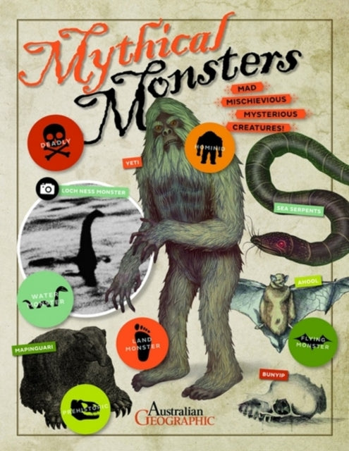 Book cover of: Mythical Monsters. By: Australian Geographic Geographic