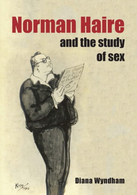 Book cover of: Norman Haire and the Study of Sex. By: Diana Wyndham