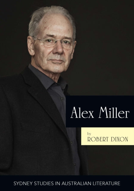 Book cover of: Alex Miller. By: Robert Dixon