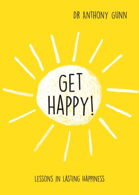 Book cover of: Get Happy!. By: Anthony Gunn