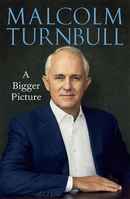 Book cover of: Bigger Picture. By: Malcolm Turnbull
