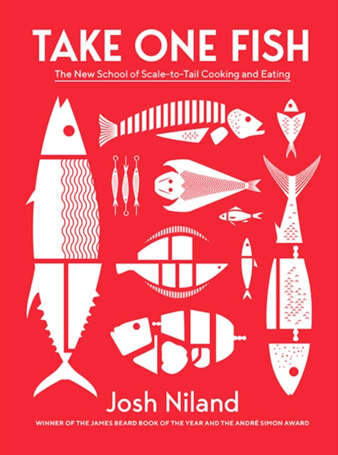 Take One Fish, The New School of Scale-to-Tail Cooking and Eating 9781743796634 Josh Niland