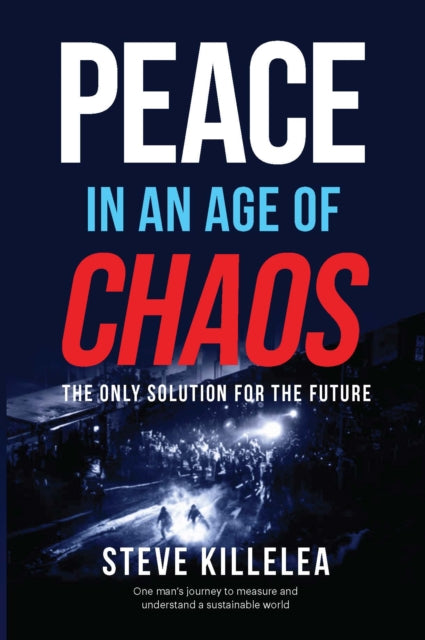 Book cover of: Peace in the Age of Chaos. By: Steve Killelea