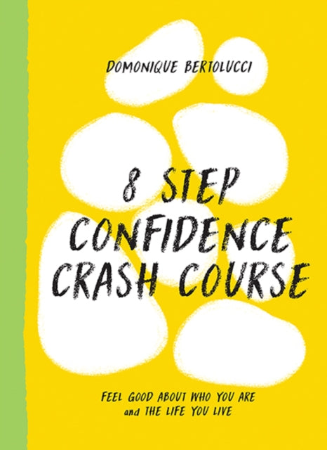 Book cover of: 8 Step Confidence Crash Course. By: Domonique Bertolucci