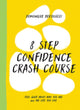 Book cover of: 8 Step Confidence Crash Course. By: Domonique Bertolucci