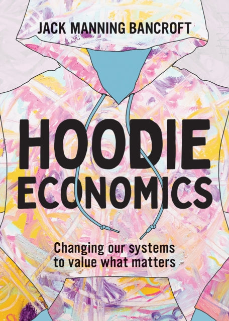 Book cover of: Hoodie Economics. By: Jack Manning Bancroft