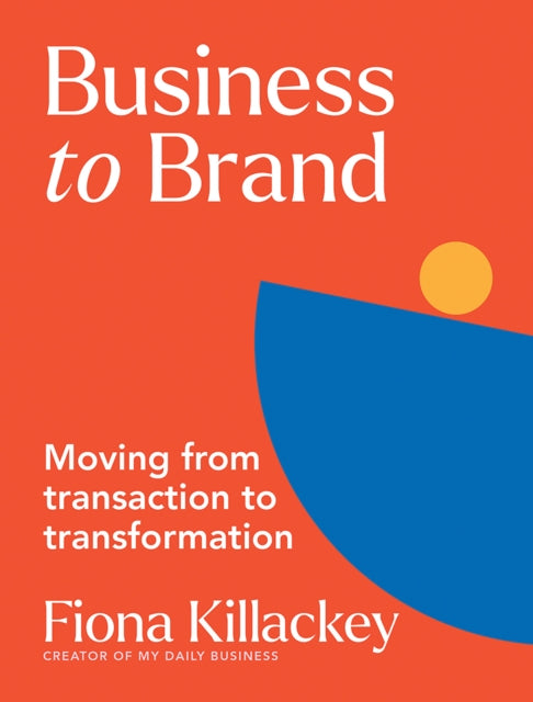 Book cover of: Business to Brand. By: Fiona Killackey