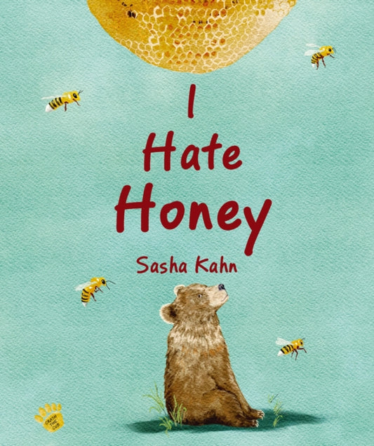 Book cover of: I Hate Honey. By: Sasha Kahn