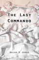 Book cover of: Last Commando. By: Brian H. Jones