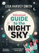 Book cover of: Universal Guide to the Night Sky. By: Lisa Harvey-Smith