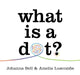 Book cover of: What is a Dot?