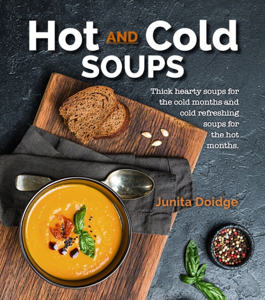 Book cover of: Hot and Cold Soups. By: Junita Doidge