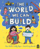 World We Can Build 9781761213601 Sally Rippin