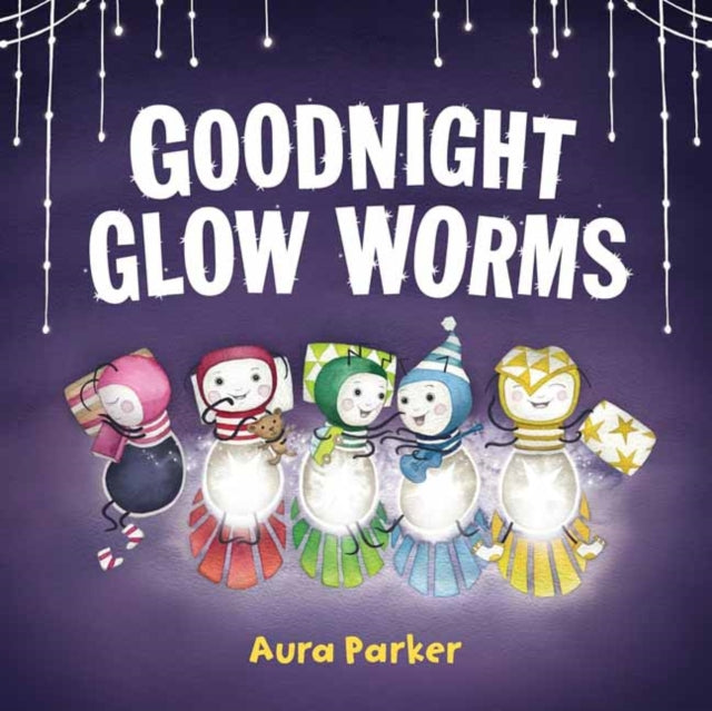 Book cover of: Goodnight, Glow Worms