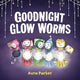 Book cover of: Goodnight, Glow Worms