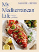 Book cover of: My Mediterranean Life. By: Sarah Di Lorenzo
