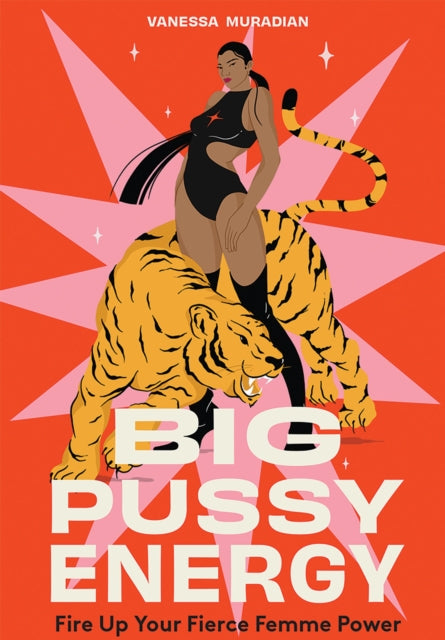 Big Pussy Energy, Fire Up Your Fierce Femme Power 9781761451874 Vanessa Muradian